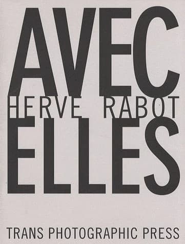 Avec elles : Hervé Rabot : [exposition, Paris, loft de la Galerie Kahn, 10-19 mai 2007]