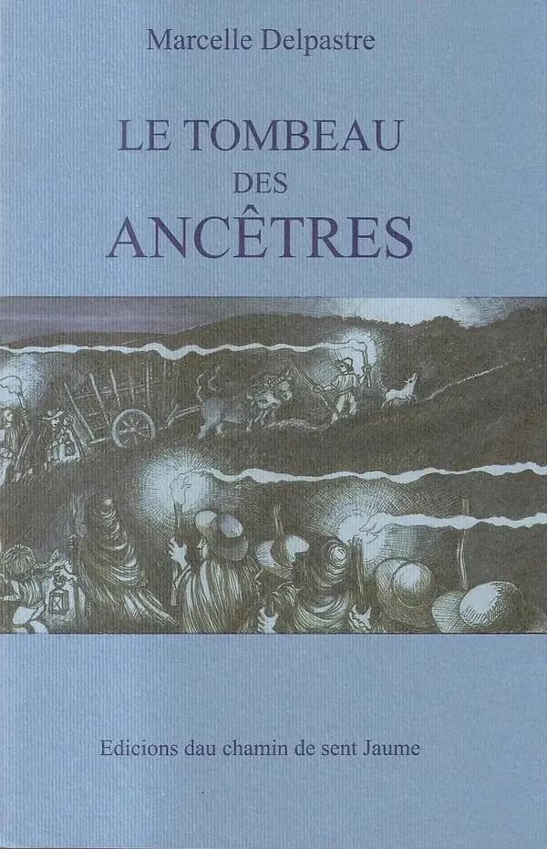 Le tombeau des ancêtres : coutumes et croyances autour des fêtes chrétiennes et des cultes locaux (2) Marcelle Delpastre ; dessins de couverture de Jean-Marc Simeonin