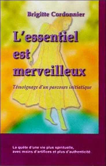 L'essentiel est merveilleux : témoignage d'un parcours initiatique