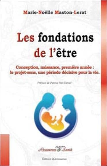 Les fondations de l'être : conception, naissance, première année : le projet-sens, une période décisive pour la vie