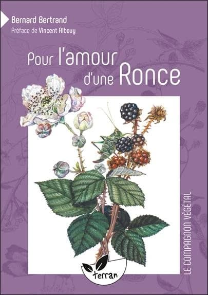Pour l'amour d'une ronce (3e éd.) Bernard Bertrand ; avec la complicité d'Annie-Jeanne [Bertrand] ; préface de Vincent Albouy