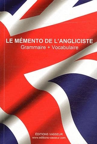Le mémento de l'angliciste : grammaire + vocabulaire