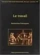 Le travail : recherches historiques : [actes de la] table ronde de Besançon, 14 et 15 novembre 1997