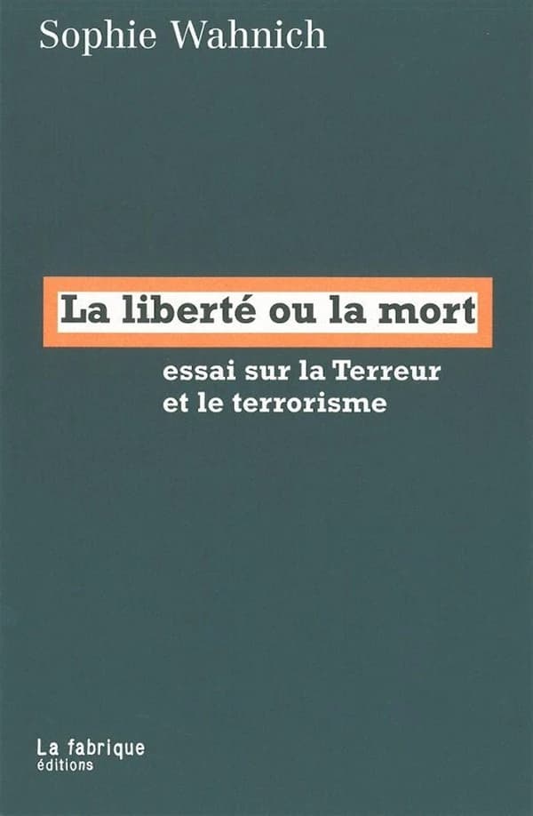 La liberté ou la mort : essai sur la Terreur et le terrorisme