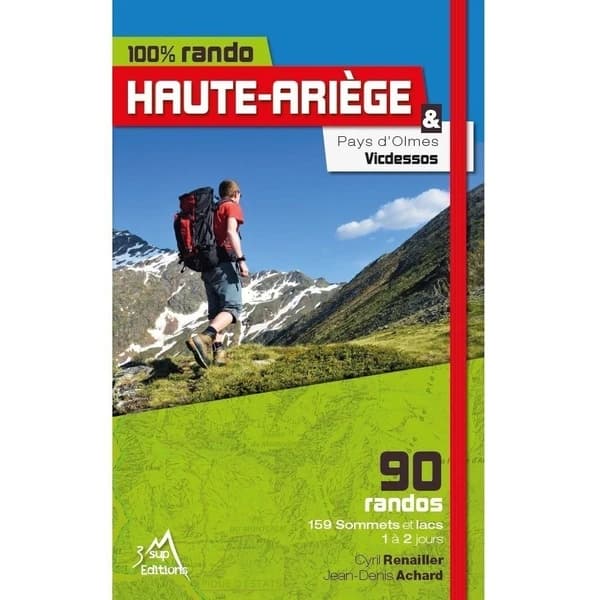 100% rando Haute-Ariège & Pays d'Olmes, Vicdessos : 90 randos, 159 sommets et lacs 1 à 2 jours