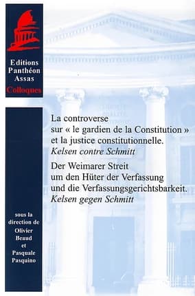La controverse sur le gardien de la Constitution et la justice constitutionnelle : Kelsen contre Schmitt : [actes du colloque franco-allemand, 15 juin 2006, Berlin]