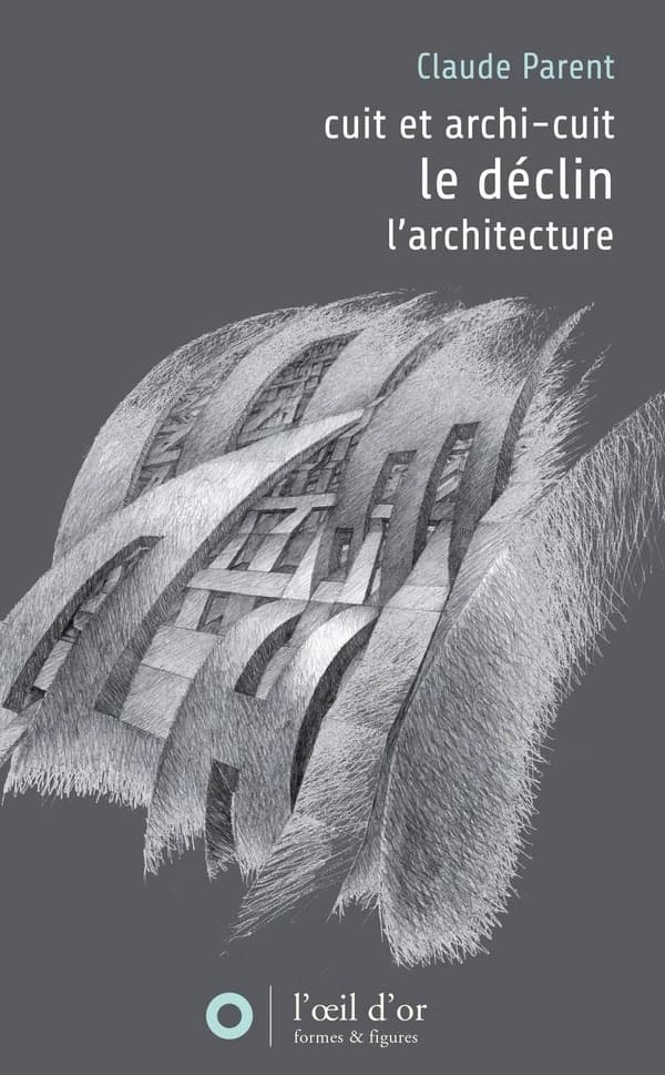 Déclin ; précédé de Cuit et archi-cuit ; suivi de L'architecture
