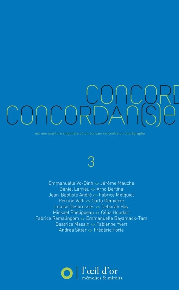 Concordan(s)e. [3] : une aventure singulière où un écrivain rencontre un chorégraphe, 2012-2013