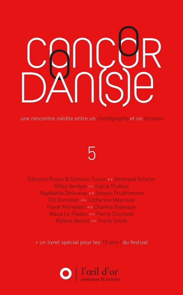 Concordanse. 5, Une rencontre inédite entre un chorégraphe et un écrivain, éditions 2016 et 2017