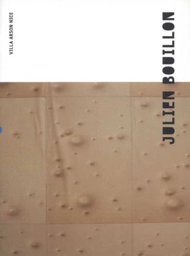 Julien Bouillon : [exposition, Nice, Villa Arson], 26-10 2002-05-01 2003