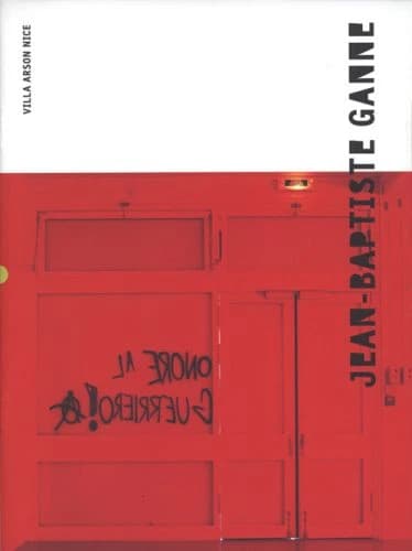 Jean-Baptiste Ganne : [exposition], Villa Arson, Nice, 25.01-30.03 2003