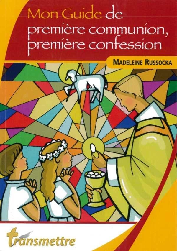 Mon guide de première communion, première confession et des suivantes...