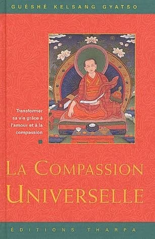 La compassion universelle : transformer sa vie grâce à l'amour et la compassion