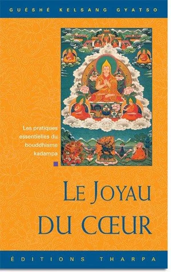 Le joyau du coeur : les pratiques essentielles du bouddhisme Kadampa