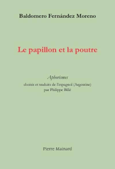 Le papillon et la poutre : aphorismes