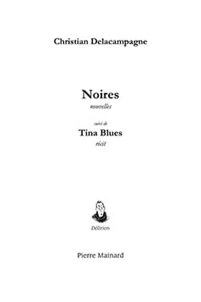 Noires : nouvelles ; suivi de Tina blues : récit