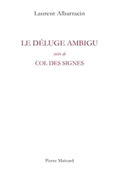 Le déluge ambigu ; suivi de Col des signes
