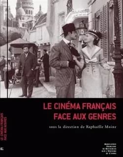 Le cinéma français face aux genres : [colloque, 2-4 juin 2004, Paris, Université Paris X-Nanterre et Forum des images]