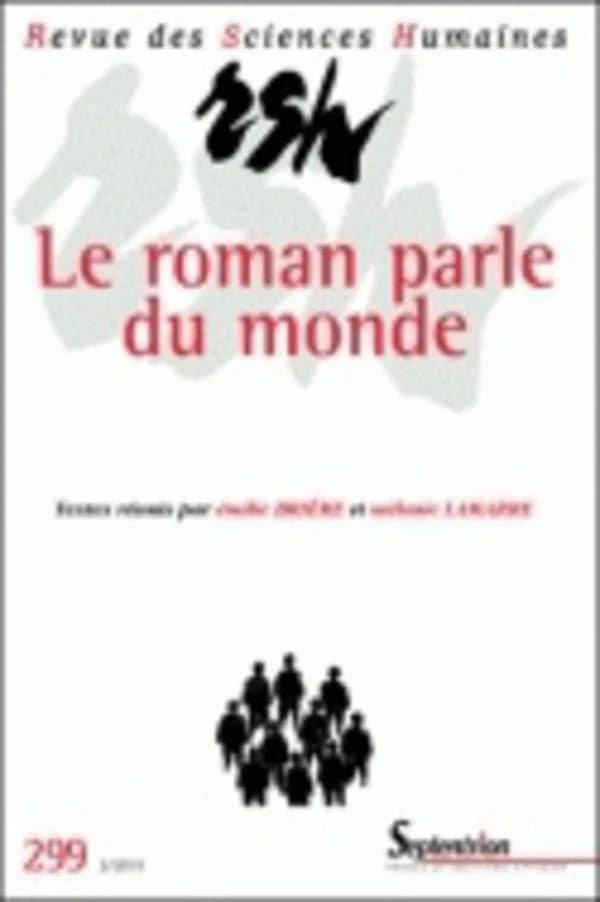 Revue des Sciences Humaines n.299 : le roman parle du monde