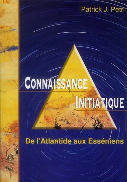 Connaissance initiatique t.1 ; de l'Atlantide aux Esséniens