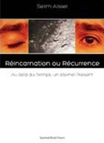 Réincarnation ou Récurrence : au-delà du temps, un éternel présent