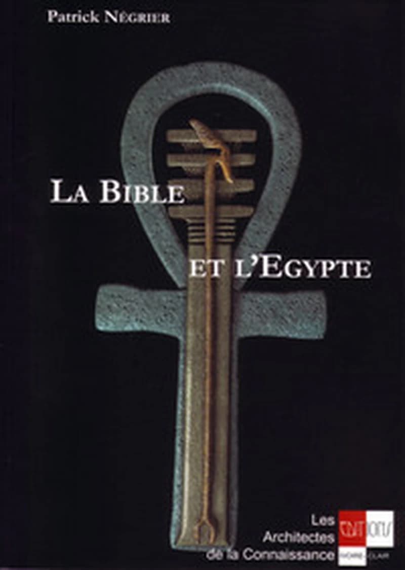 La Bible et l'Egypte : introduction à l'ésotérisme biblique