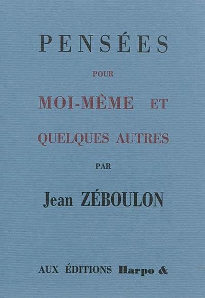PENSEES POUR MOI-MEME & QUELQUES AUTRES