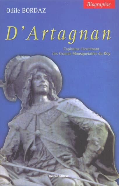 D'Artagnan : biographie du capitaine-lieutenant des Grands Mousquetaires du roy