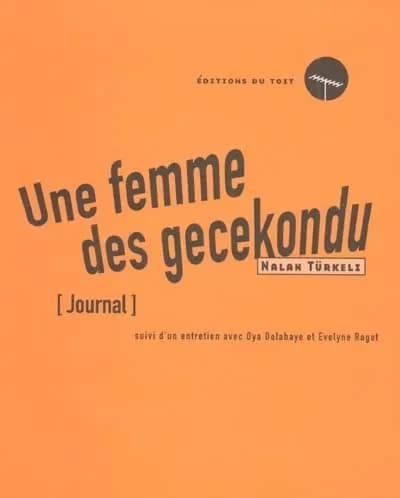 Une femme des gecekondu : journal ; [suivi d'un] Entretien avec Oya Delahaye et Évelyne Ragot