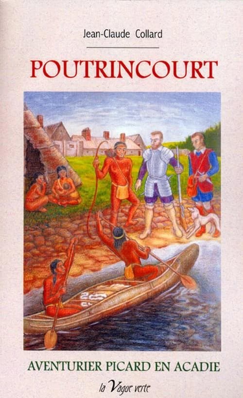 Poutrincourt : aventurier picard en Acadie