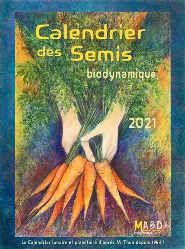 Calendrier des semis ; biodynamique (édition 2021)