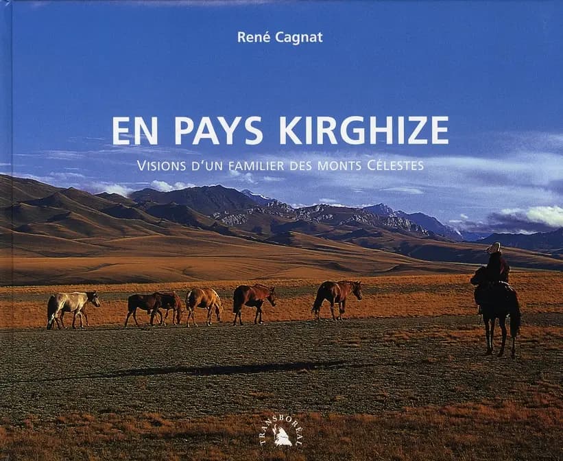 En pays kirghize : visions d'un familier des monts célestes
