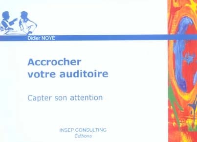 Accrocher votre auditoire : Capter son attention