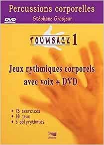 Toumback. 1 : jeux rythmiques corporels avec voix + DVD