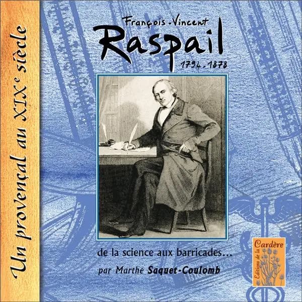 François-Vincent Raspail ,1794-1878 : de la science aux barricades