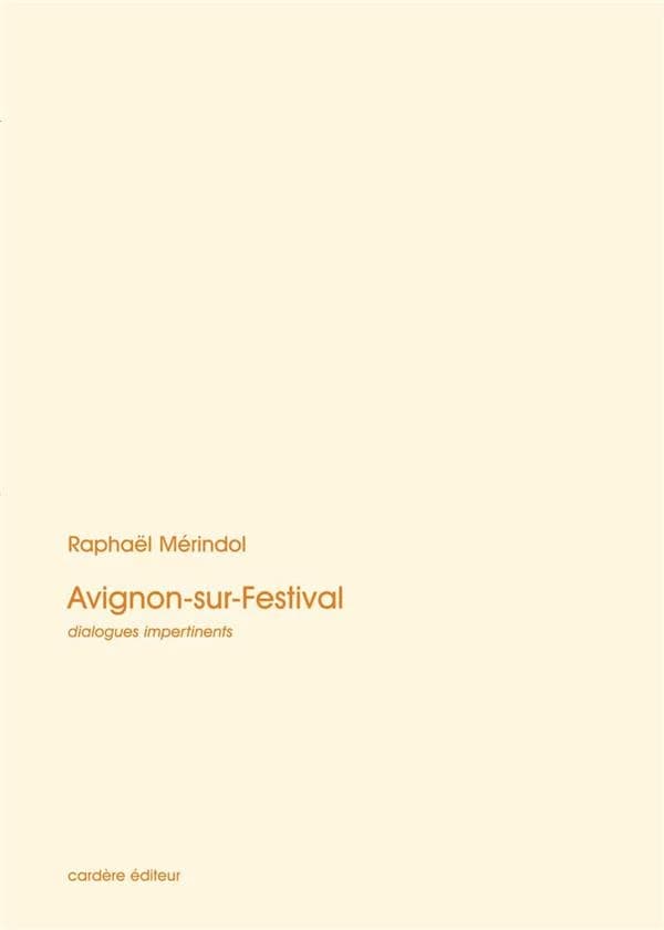 Avignon-sur-festival : scènes de la vie quotidienne en juillet : dialogues impertinents