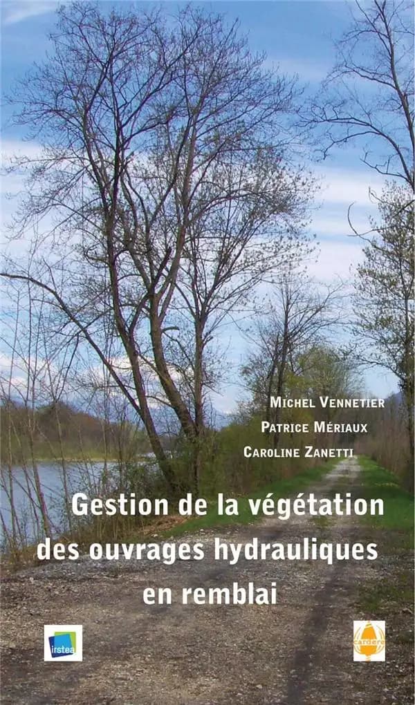 Gestion de la végétation des ouvrages hydrauliques en remblai : guide technique
