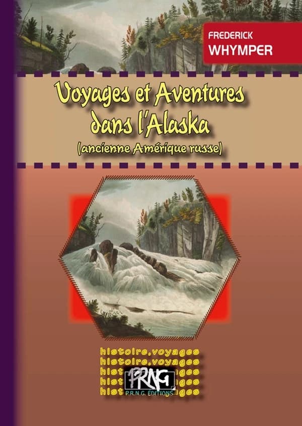 Voyages et aventures dans l'Alaska : ancienne Amérique russe