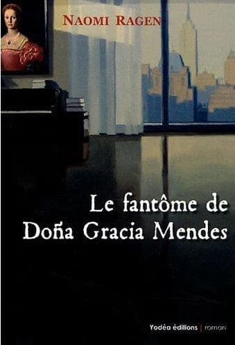 Le fantôme de doña Gracia Mendes : roman