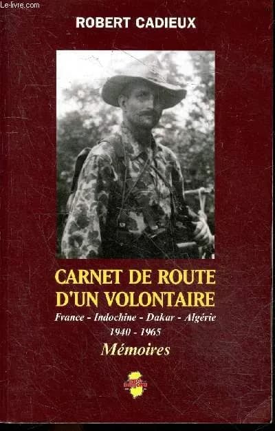 Carnet de route d'un volontaire : France, Indochine, Dakar, Algérie, 1940-1965
