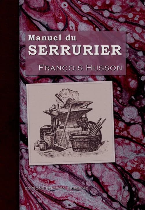 Manuel du serrurier ([Reprod. en fac-sim.]) par François Husson