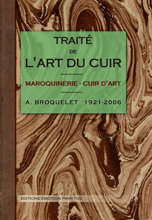 Traité de l'art du cuir ; maroquinerie ; cuir d'art