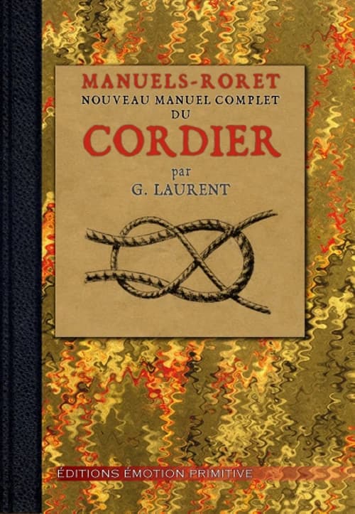 Nouveau manuel complet du cordier ([Reproduction en fac-similé]) par G. Laurent