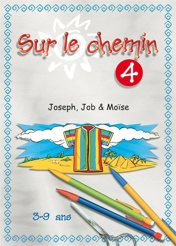Sur le chemin : pour les 3 à 9 ans. Livre n ° 4, Joseph, Job et Moïse