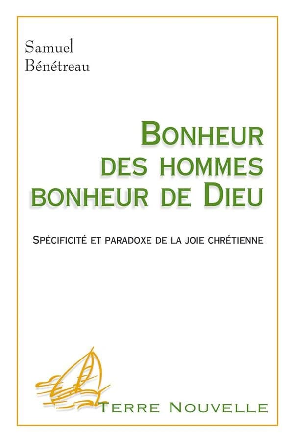 Bonheur des hommes, bonheur de Dieu : spécificité et paradoxe de la joie chrétienne