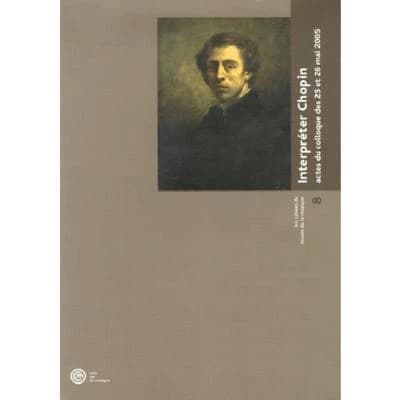 Interpréter Chopin : actes du colloque des 25 et 26 mai 2005