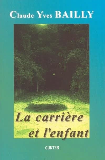 La carrière et l'enfant : roman