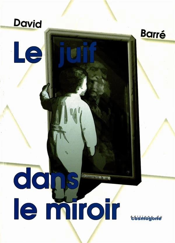 Le juif dans le miroir : bruissements de vie