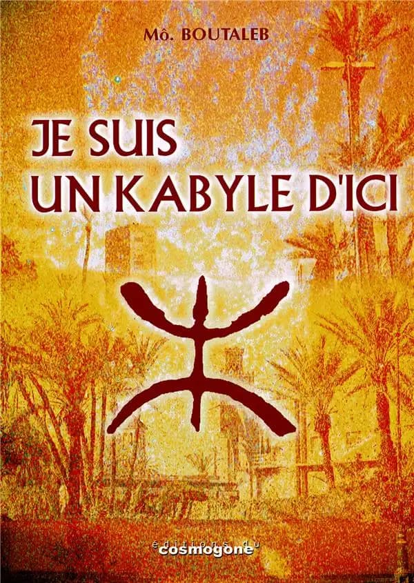 Je suis un Kabyle d'ici (Nouvelle version) Mô Boutaleb