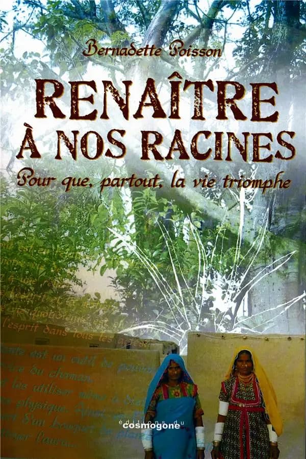 Renaître à nos racines : pour que, partout, la vie triomphe
